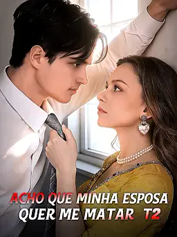 Acho que Minha Esposa Quer Me Matar T2 capa — assistir aos 5 episódios grátis em HD