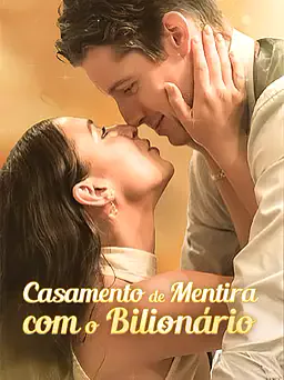 Casamento de Mentira com o Bilionário capa — assistir aos 10 episódios grátis em HD