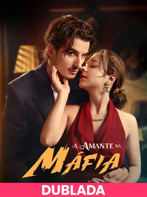 (DUBLADA)A Amante na Máfia capa — assistir aos 87 episódios grátis em HD