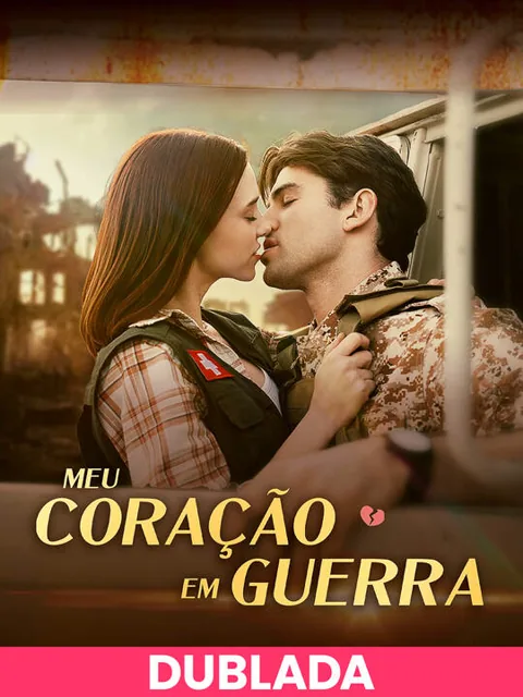 (DUBLADA)Meu coração em guerra