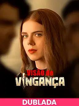 (DUBLADA)Visão de Vingança capa — assistir aos 6 episódios grátis em HD