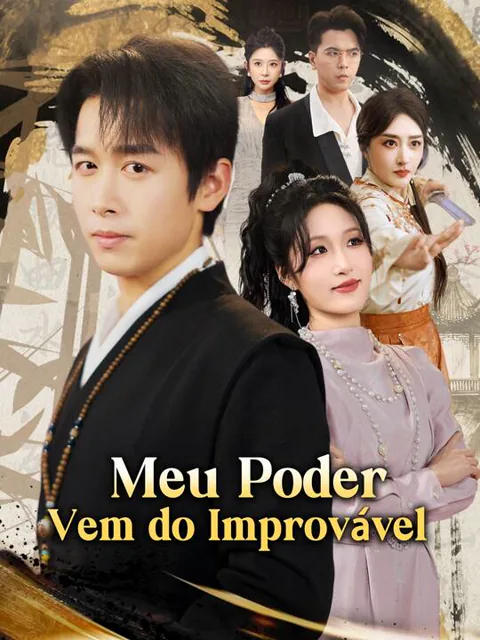 Meu Poder Vem do Improvável capa — assistir aos 80 episódios grátis em HD