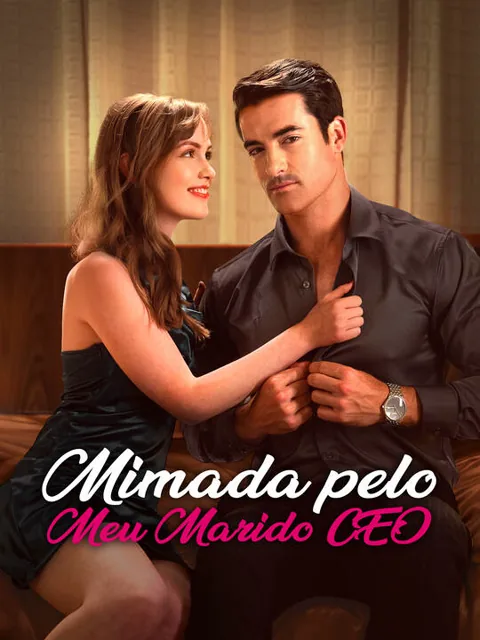 Mimada pelo Meu Marido CEO capa — assistir aos 60 episódios grátis em HD