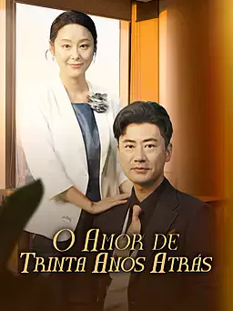 O Amor de Trinta Anos Atrás capa — assistir aos 80 episódios grátis em HD