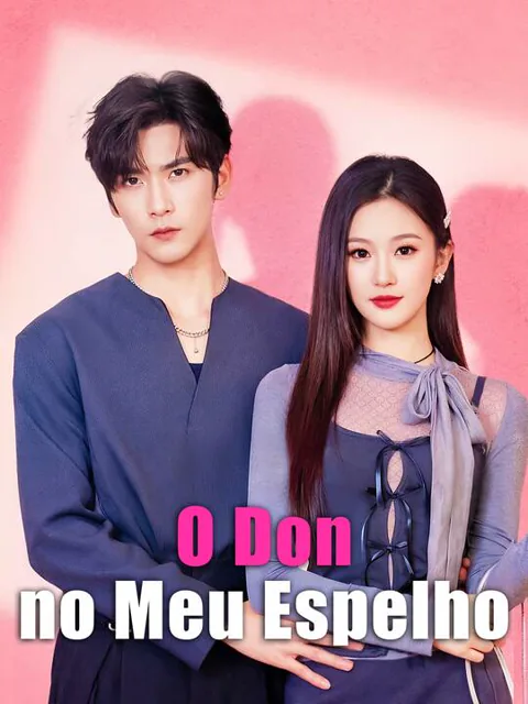 O Don no Meu Espelho capa — assistir aos 70 episódios grátis em HD