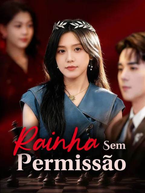 Rainha Sem Permissão capa — assistir aos 50 episódios grátis em HD