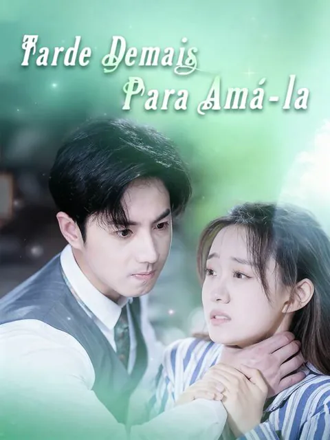 Tarde Demais Para Amá-la capa — assistir aos 86 episódios grátis em HD