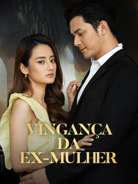 Vingança da Ex-mulher capa — assistir aos 84 episódios grátis em HD