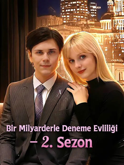 Bir Milyarderle Deneme Evliliği – 2. Sezon dizisi kapak görseli — 60 bölüm full HD Türkçe izle
