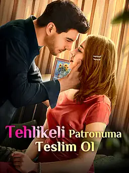 Tehlikeli Patronuma Teslim Ol dizisi kapak görseli — 6 bölüm full HD Türkçe izle