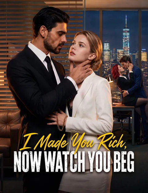 I Made You Rich, Now Watch You Beg cover image — watch all 41 episodes free in HD