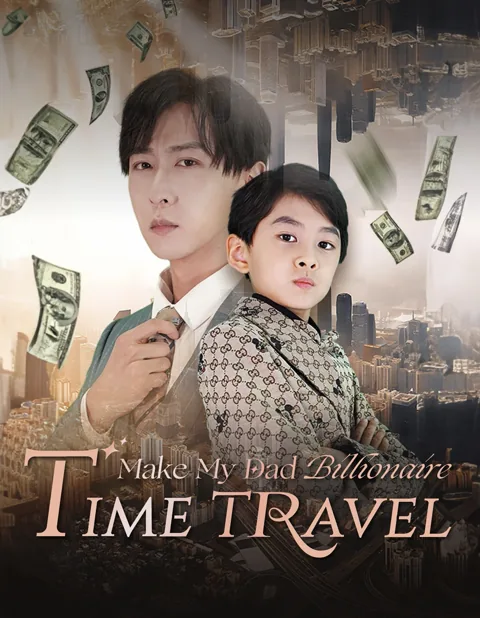 Time Travel: Make My Dad Billionaire cover image — watch all 82 episodes free in HD