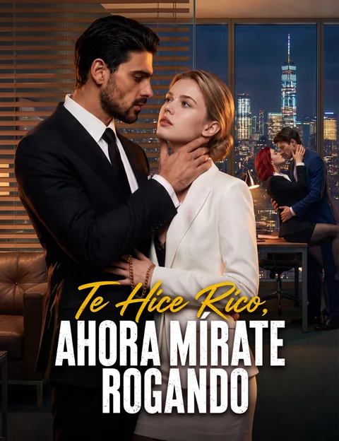 Te hice rico, ahora mírate rogando portada — ver los 41 episodios gratis en HD