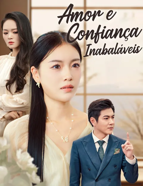 Amor e Confiança Inabaláveis capa — assistir aos 40 episódios grátis em HD