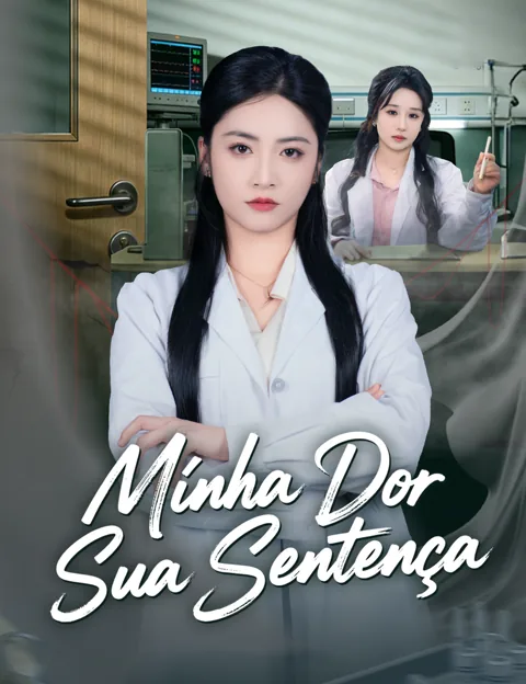 Minha Dor, Sua Sentença capa — assistir aos 60 episódios grátis em HD