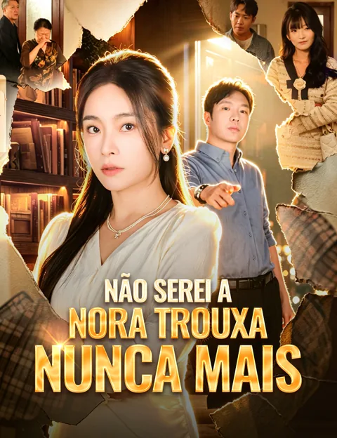 Não Serei a Nora Trouxa Nunca Mais capa — assistir aos 69 episódios grátis em HD