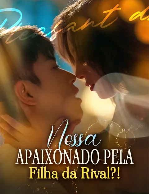 Nossa, Apaixonado pela Filha da Rival?!