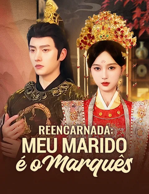 Reencarnada: Meu Marido é o Marquês capa — assistir aos 91 episódios grátis em HD