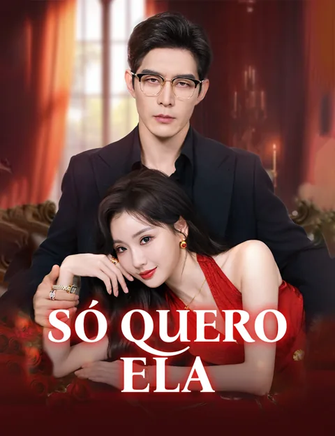 Só Quero Ela capa — assistir aos 88 episódios grátis em HD