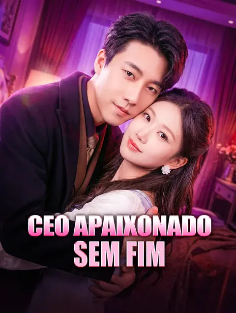 CEO Apaixonado Sem Fim(Dublado) capa — assistir aos 82 episódios grátis em HD
