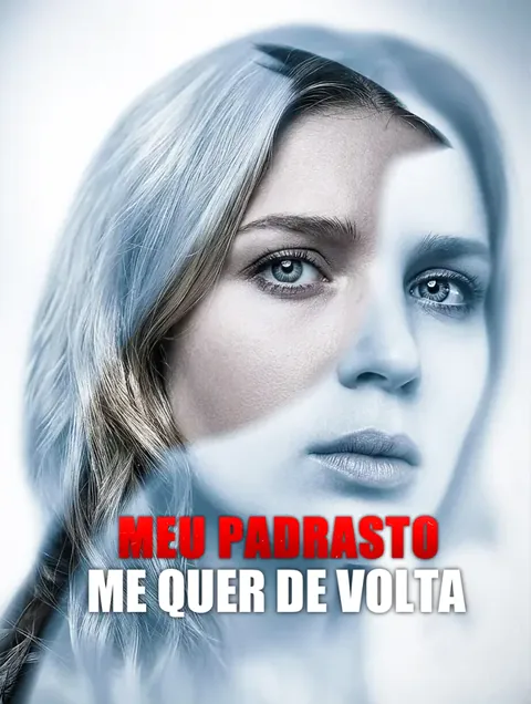 Meu Padrasto Me Quer de Volta capa — assistir aos 9 episódios grátis em HD