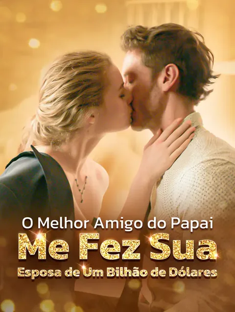 O Melhor Amigo do Papai Me Fez Sua Esposa de Um Bilhão de Dólares(Dublado) capa — assistir aos 57 episódios grátis em HD