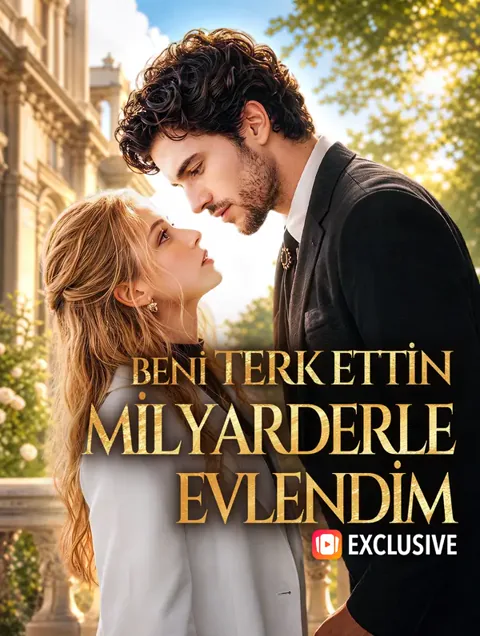 BENİ TERK ETTİN, MİLYARDERLE EVLENDİM