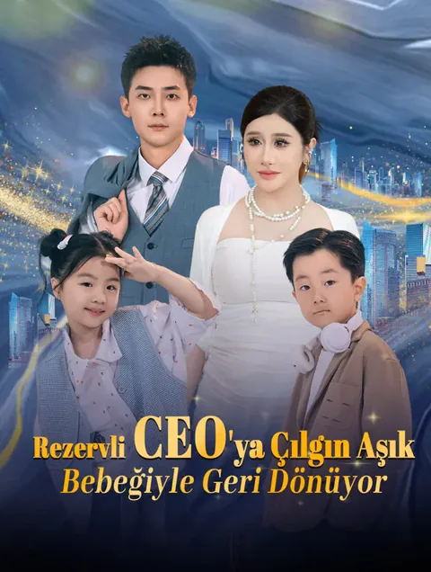 Rezervli CEO'ya Çılgın Aşık, Bebeğiyle Geri Dönüyor dizisi kapak görseli — 69 bölüm full HD Türkçe izle