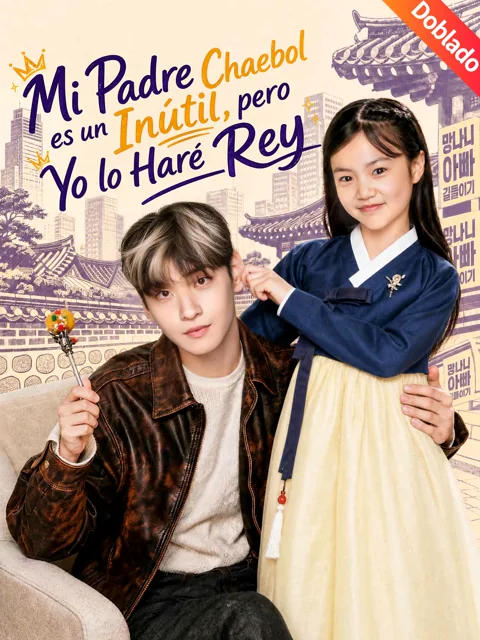 [Doblado]Mi Padre Chaebol es un Inútil, pero Yo lo Haré Rey