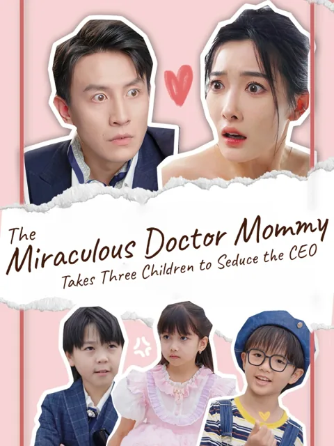 The Miraculous Doctor Mommy Takes Three Children to Seduce the CEO
