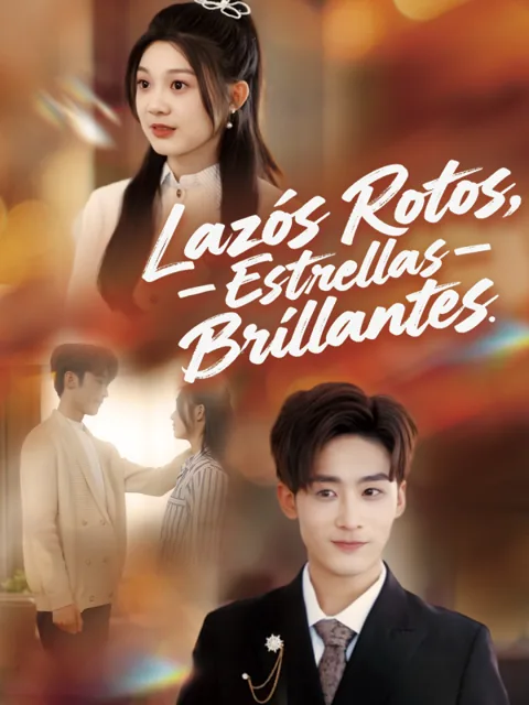 Lazos Rotos, Estrellas Brillantes (Versión doblada al español) portada — ver los 72 episodios gratis en HD