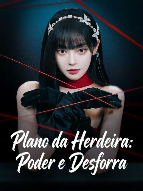 Plano da Herdeira: Poder e Desforra capa — assistir aos 98 episódios grátis em HD