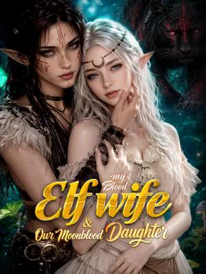 My Blood Ele Wife & Our MoonBlood Daughter