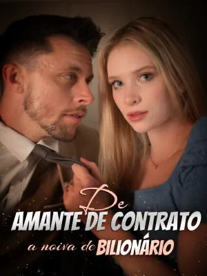 De amante de contrato a noiva de bilionário