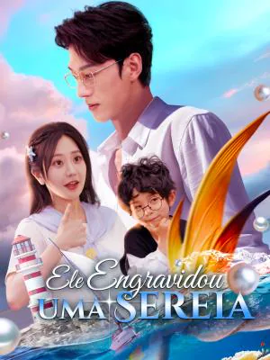Ele Engravidou uma Sereia capa — assistir aos 66 episódios grátis em HD