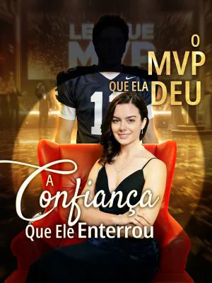 O MVP Que Ela Deu, A Confiança Que Ele Enterrou capa — assistir aos 67 episódios grátis em HD