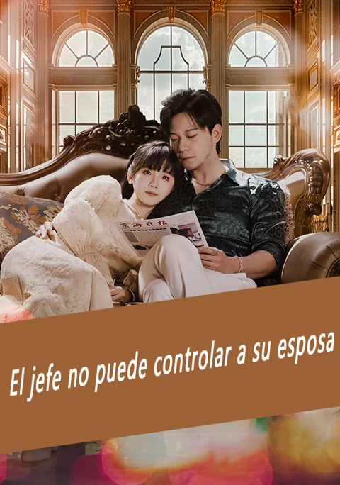 El jefe no puede controlar a su esposa portada — ver los 101 episodios gratis en HD