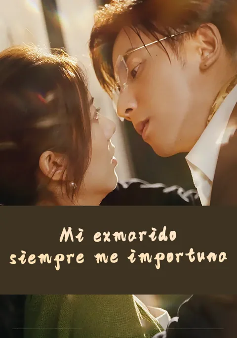 Mi exmarido siempre me importuna portada — ver los 105 episodios gratis en HD