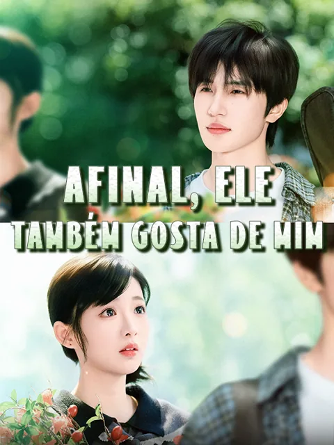 Afinal, ele também gosta de mim capa — assistir aos 60 episódios grátis em HD