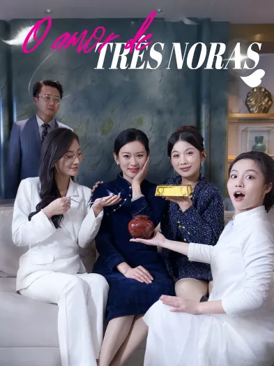 O amor de três noras capa — assistir aos 30 episódios grátis em HD