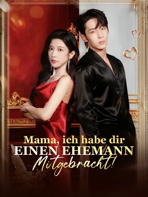 Mama, ich habe dir einen Ehemann mitgebracht! Cover — alle 72 Folgen kostenlos in HD ansehen