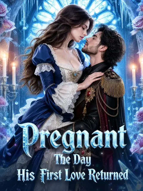 Pregnant The Day His First Love Returned
