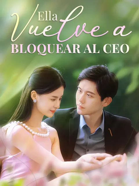Ella vuelve a bloquear al CEO portada — ver los 100 episodios gratis en HD