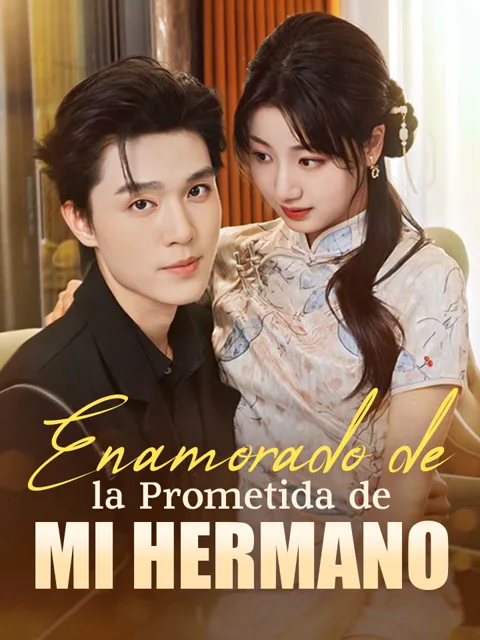 Enamorado de la Prometida de mi Hermano portada — ver los 75 episodios gratis en HD