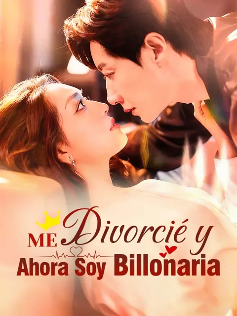 Me Divorcié y Ahora Soy Billonaria portada — ver los 74 episodios gratis en HD