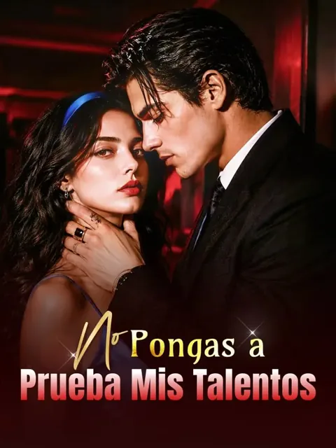 No Pongas a Prueba Mis Talentos portada — ver los 60 episodios gratis en HD