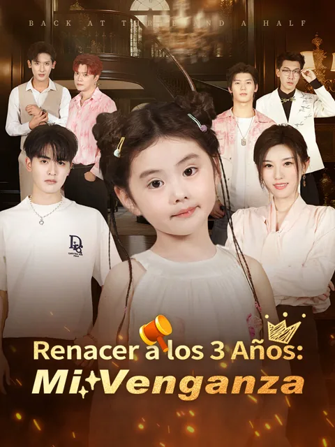 Renacer a los 3 Años: Mi Venganza portada — ver los 63 episodios gratis en HD