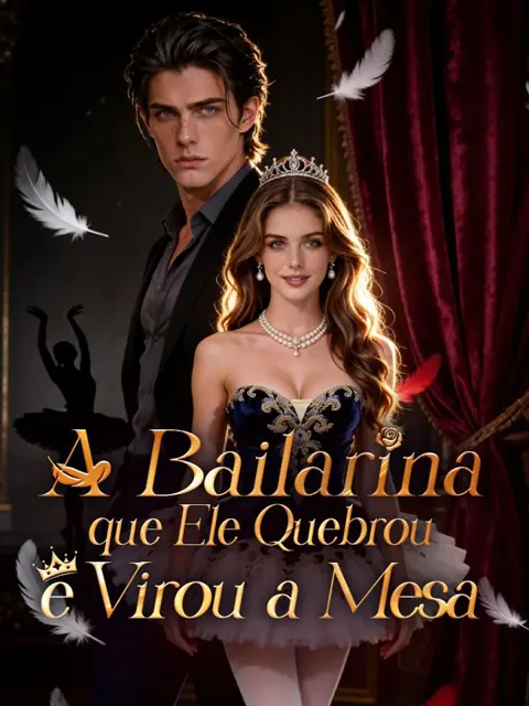 A Bailarina que Ele Quebrou e Virou a Mesa capa — assistir aos 53 episódios grátis em HD