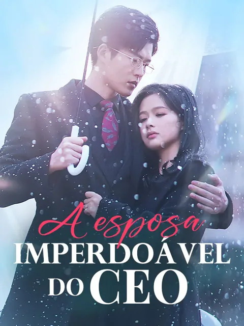 A esposa imperdoável do CEO capa — assistir aos 90 episódios grátis em HD
