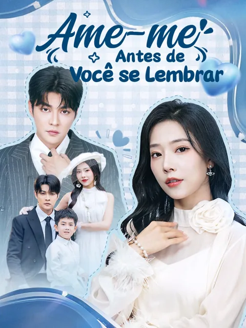 Ame-me Antes de Você se Lembrar capa — assistir aos 62 episódios grátis em HD